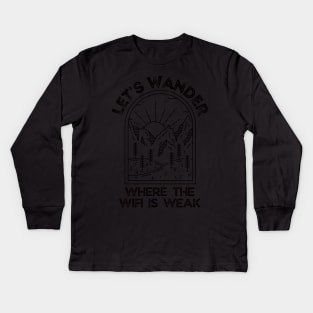 Let's wander where the wifi is weak Kids Long Sleeve T-Shirt